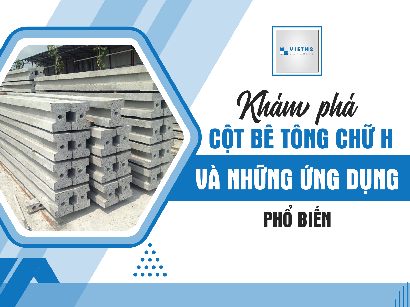 Khám phá cột bê tông chữ H và những ứng dụng phổ biến 