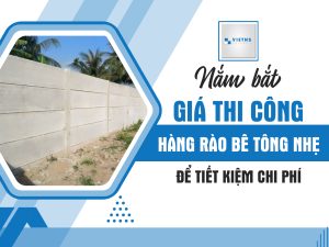 Nắm bắt giá thi công hàng rào bê tông nhẹ để tiết kiệm chi phí