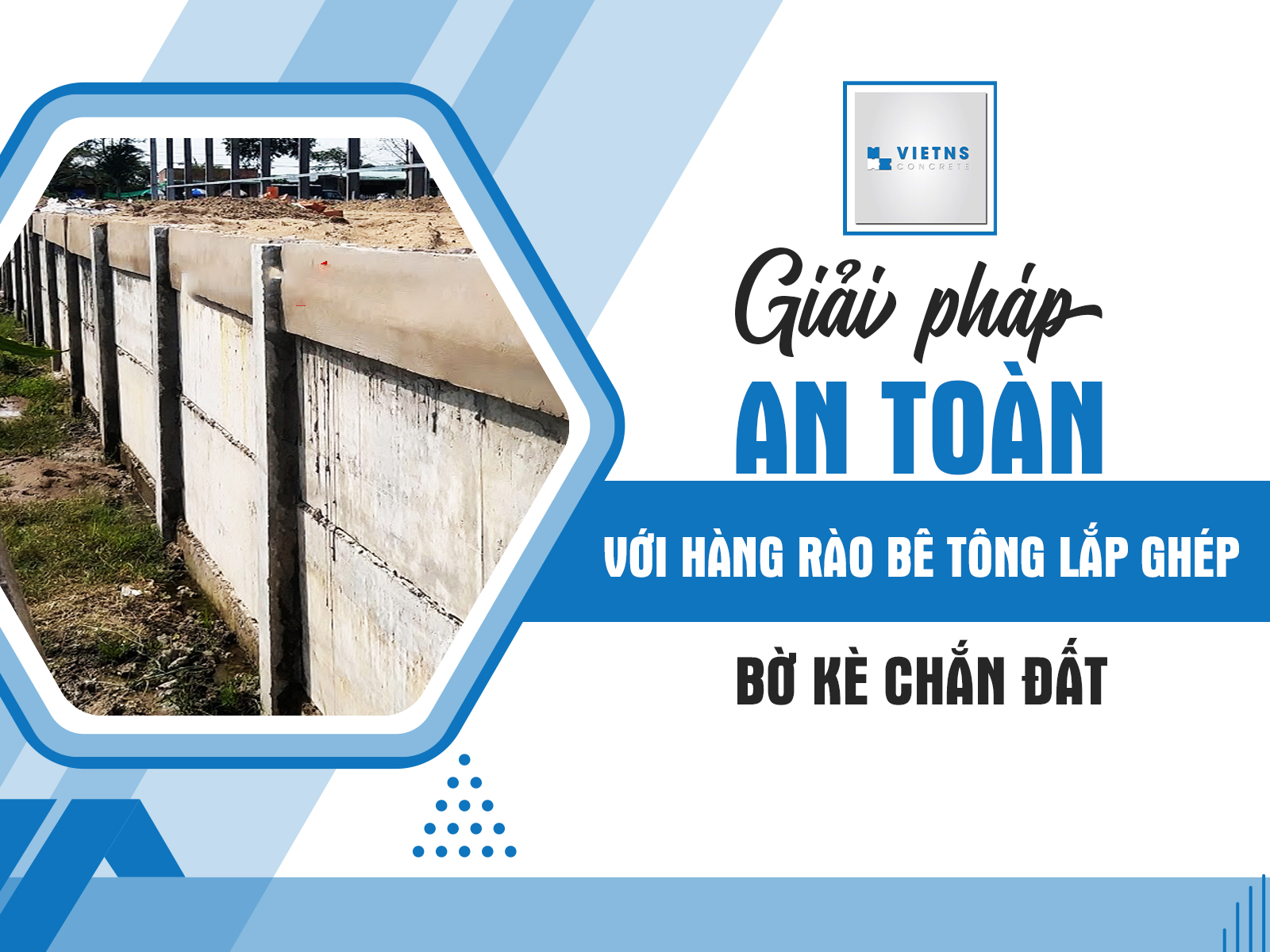 Giải pháp an toàn với hàng rào bê tông lắp ghép bờ kè chắn đất